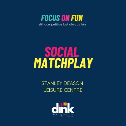 DINK Brighton Social Matchplay (TUES 21 May - Stanley Deason 18:30 - 20:30)